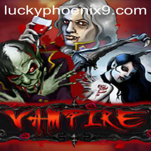 Vampire: Unveiling the Enchanting World of the Lucky Phoenix